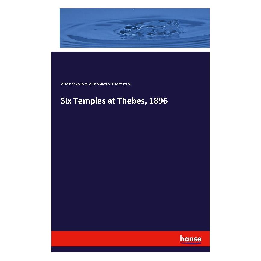 Hansebooks Six Temples at Thebes, 1896 (Englisch, Softcover, Wilhelm Spiegelberg, William Matthew Flinders Petrie) (56085470)