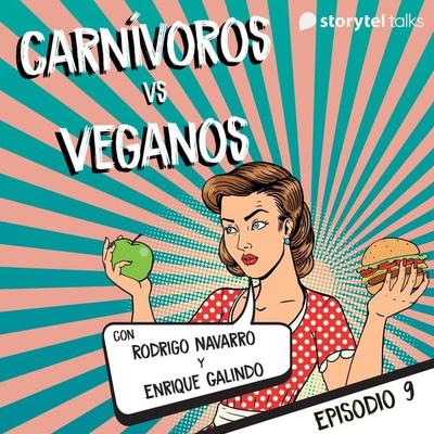 Carnívoros vs veganos - S01E09 - Enrique Galindo Hernández,Rodrigo Navarro de la Piedra, Audio, 9789179419301