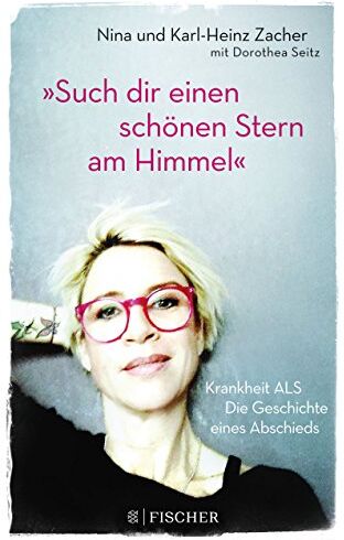 Nina Zacher - »Such dir einen schönen Stern am Himmel«: Krankheit ALS – Die Geschichte eines Abschieds - Preis vom 30.09.2026 22:30:23 h