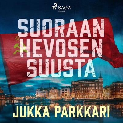 Suoraan hevosen suusta - Jukka Parkkari, Audio, 9788728563342