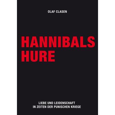 Hannibals Hure, Taschenbuch von Olaf Clasen, BoD – Books on Demand, 978-3-7528-8723-5