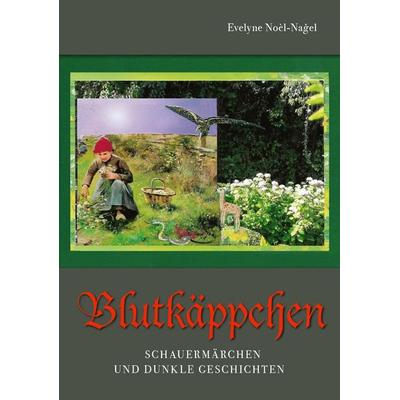 Blutkäppchen, Taschenbuch von Evelyne Noel Nagel, Buchschmiede, 978-3-99129-249-4