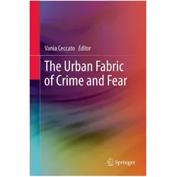 The Urban Fabric of Crime and Fear, Fachbücher von Vania Ceccato
