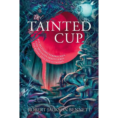 The Tainted Cup, Taschenbuch von Robert Jackson Bennett, Adrian & wimmelbuchverlag, 978-3-9858529-8-7