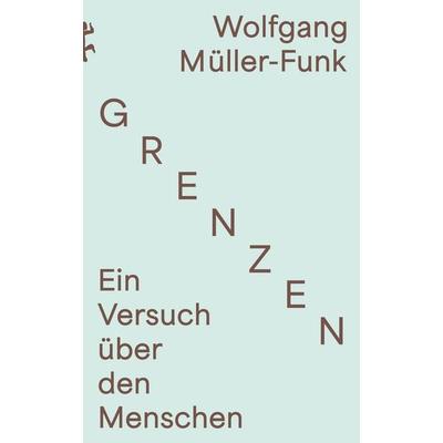 Grenzen, Gebundene Ausgabe von Wolfgang Müller-Funk, Matthes & Seitz, 978-3-7518-2083-7