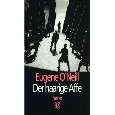 Der haarige Affe, Taschenbuch von Eugene ONeill, Fischer Taschenbuch Verlag, 978-3-596-10629-5