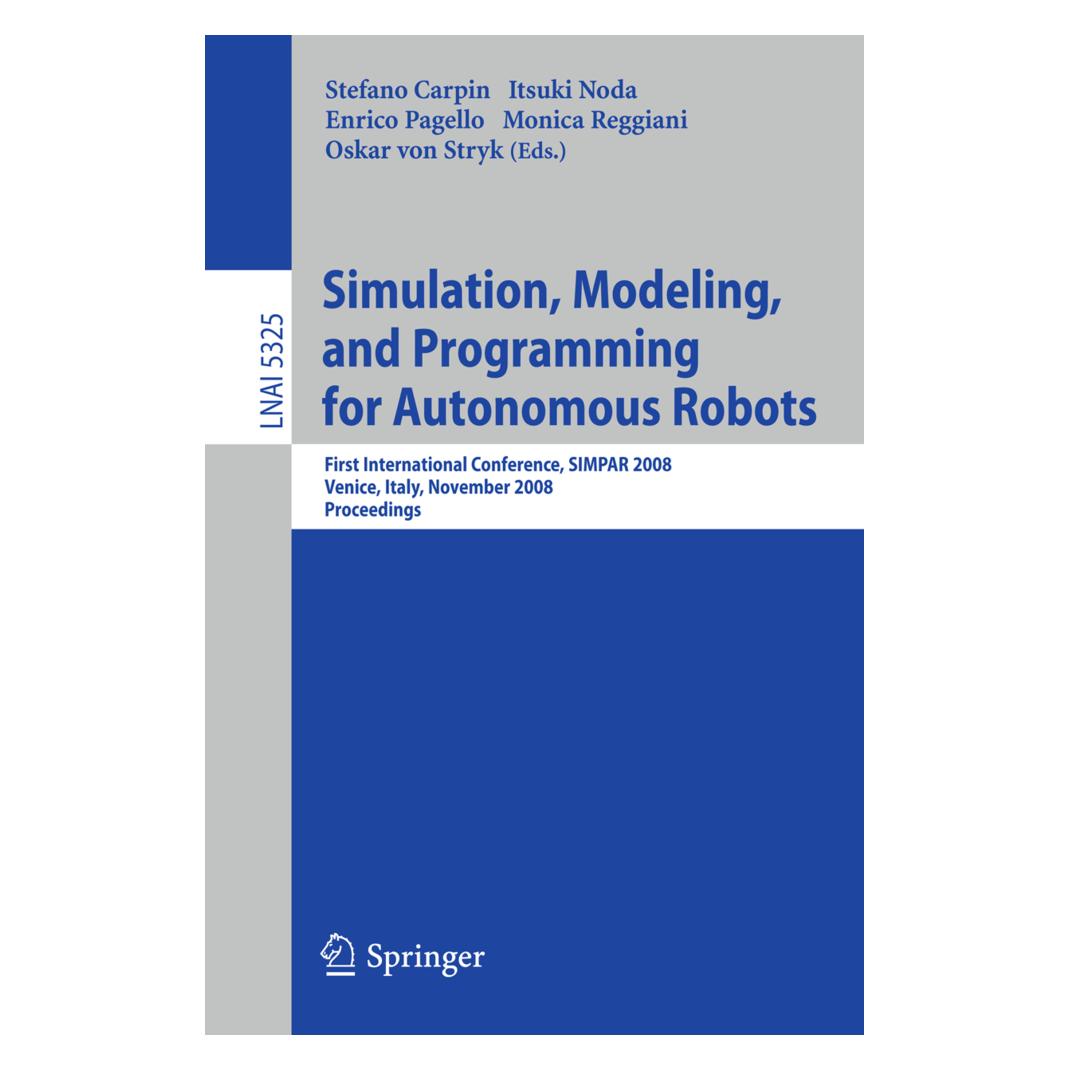 Springer Simulation, Modeling, and Programming for Autonomous Robots (Englisch, Softcover, Enrico Pagello, Itsuki Noda, Monica Reggiani, Stefano Carpin) (55512702)