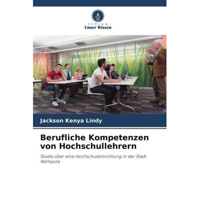 Berufliche Kompetenzen von Hochschullehrern, Taschenbuch von Jackson Kenya Lindy, Verlag Unser Wissen, 978-620-4-83334-7