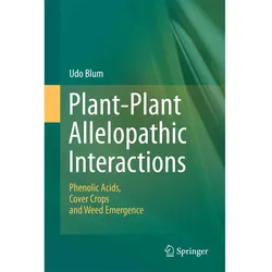 Plant-Plant Allelopathic Interactions, Fachbücher von Udo Blum