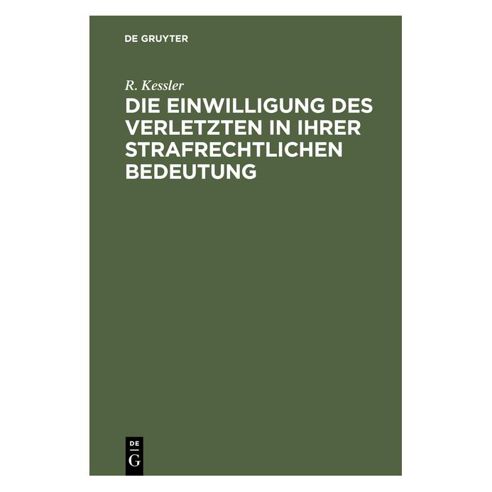 De Gruyter Kessler:Die Einwilligung des Verletzten (67776310)