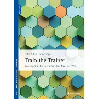 Train the Trainer, Set von Petra Dannemeyer,Ralf Dannemeyer, Junfermann, 978-3-7495-0569-2