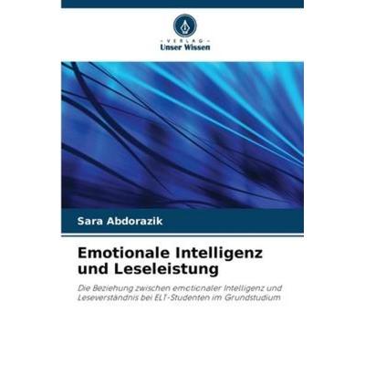 Emotionale Intelligenz und Leseleistung, Taschenbuch von Sara Abdorazik, Verlag Unser Wissen, 978-620-5-35179-6