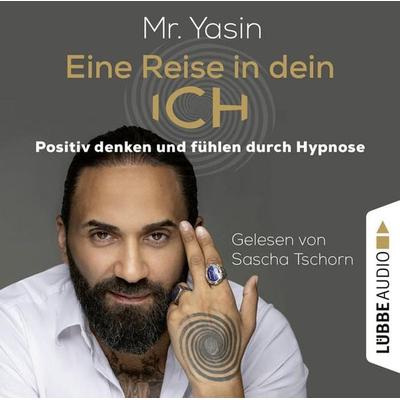 Eine Reise in dein Ich - Positiv denken und fühlen durch Hypnose - Yasin Dündar, Audio, 9783754001912