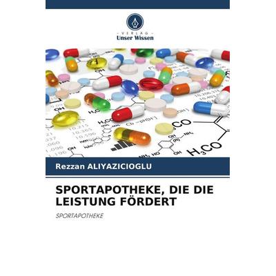 SPORTAPOTHEKE, DIE DIE LEISTUNG FÖRDERT, Taschenbuch von Rezzan Aliyazicioglu, Verlag Unser Wissen
