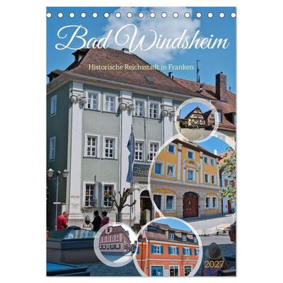 Bad Windsheim - Historische Reichsstadt in Franken (Tischkalender 2027 DIN A5 hoch), CALVENDO Monatskalender
