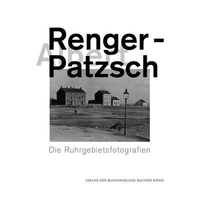 Albert Renger-Patzsch. Die Ruhrgebietsfotografien, Gebundene Ausgabe von , König, Walther, 978-3-96098-452-8