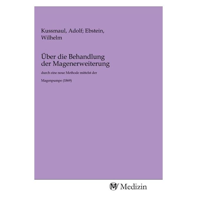 MV-Medizin Über die Behandlung der Magenerweiterung (Deutsch, Adolf, Wilhelm Kussmaul, 2020) (56143938)