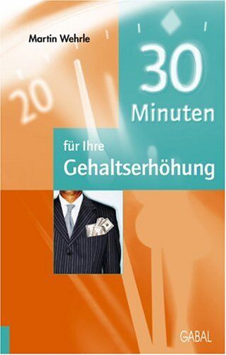 Martin Wehrle - 30 Minuten für Ihre Gehaltserhöhung - Preis vom 18.10.2026 19:22:15 h