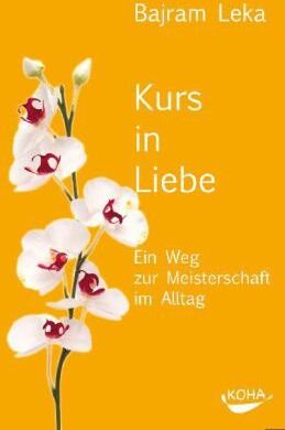 Bajram Leka - Kurs in Liebe: Ein Weg zur Meisterschaft im Alltag - Preis vom 30.09.2026 09:01:18 h