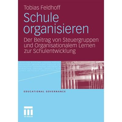 Schule organisieren, Taschenbuch von Tobias Feldhoff, VS Verlag für Sozialwissenschaften, 978-3-531-18100-4