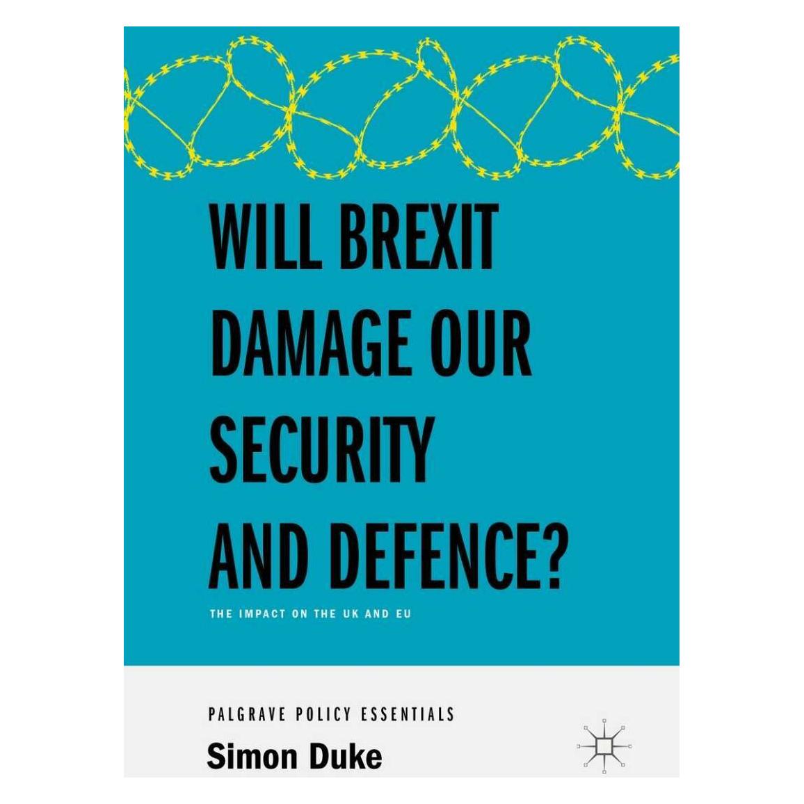 Springer Will Brexit Damage our Security and Defence? (Englisch, Softcover, Simon Duke) (38970800)
