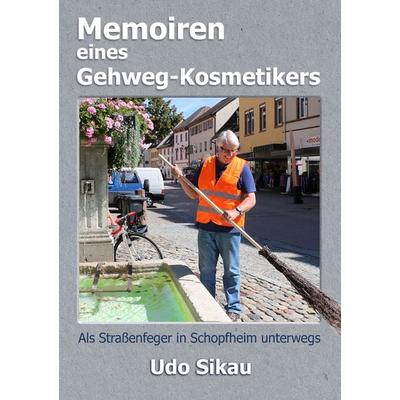 Memoiren eines Gehweg-Kosmetikers, Taschenbuch von Udo Sikau, AbisZ-Verlag, 978-3-946666-05-9
