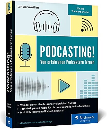 Larissa Vassilian - Podcasting!: Alles, was Sie für Ihren erfolgreichen Podcast brauchen. Inkl. Praxistipps und Interviews. Auch für Technik-Laien geeignet! - Preis vom 30.09.2026 09:01:18 h