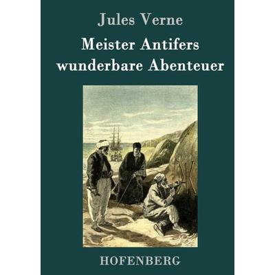 Meister Antifers wunderbare Abenteuer, Gebundene Ausgabe von Jules Verne, Hofenberg, 978-3-8430-7632-6