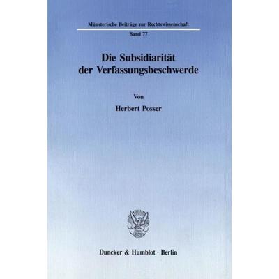 Die Subsidiarität der Verfassungsbeschwerde., Taschenbuch von Herbert Posser, Duncker & Humblot, 978-3-428-07782-3