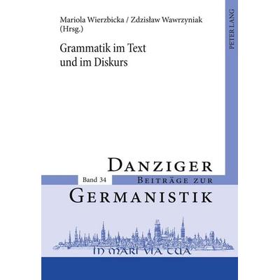 Grammatik im Text und im Diskurs, Gebundene Ausgabe von , Peter Lang GmbH, Internationaler Verlag der Wissenschaften, 978-3-631-60559-2
