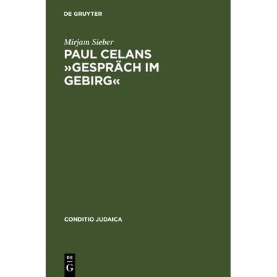 Paul Celans »Gespräch im Gebirg«, Gebundene Ausgabe von Mirjam Sieber, De Gruyter, 978-3-484-65164-7