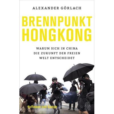 Brennpunkt Hongkong, Gebundene Ausgabe von Alexander Görlach, Hoffmann Und Campe