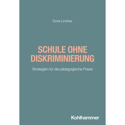 Schule ohne Diskriminierung, Taschenbuch von Doris Lindner, Kohlhammer, 978-3-17-042806-5