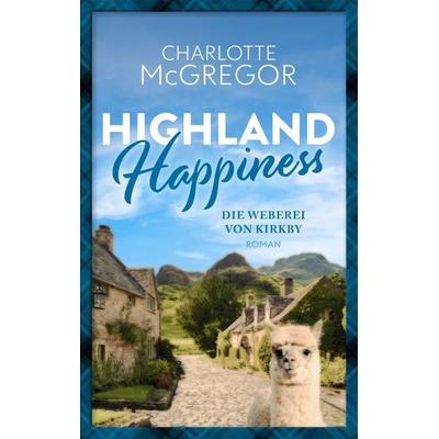 Highland Happiness - Die Weberei von Kirkby, Taschenbuch von McGregor Charlotte, Autorinnen-WG, 978-3-910843-08-0