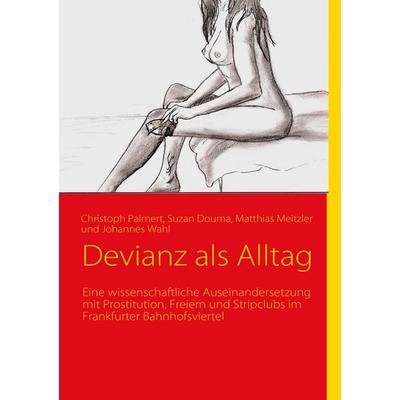 Devianz als Alltag, Taschenbuch von Christoph Palmert,Suzan Douma,Matthias Meitzler,Johannes Wahl, BoD – Books on Demand, 978-3-8370-6460-5