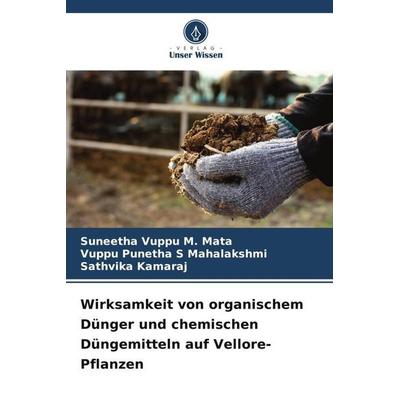 Wirksamkeit von organischem Dünger und chemischen Düngemitteln auf Vellore-Pflanzen, Taschenbuch von Suneetha Vuppu M. Mata,Vuppu Punetha S.