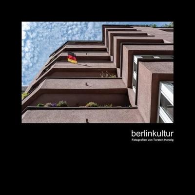 Berlinkultur, Taschenbuch von Torsten Herwig, Epubli, 978-3-7531-1949-6