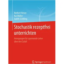 Stochastik rezeptfrei unterrichten, Fachbücher von Norbert Henze, Kai Müller, Judith Schilling