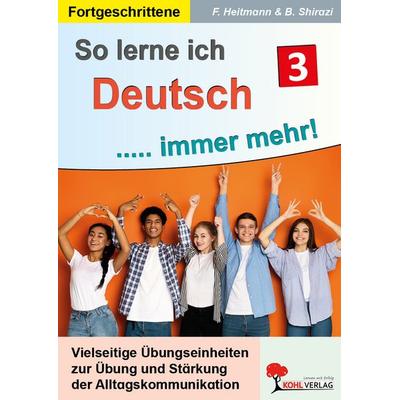 So lerne ich Deutsch ... immer mehr! / Band 3, Taschenbuch von Friedhelm Heitmann,Billur Shirazi, KOHL VERLAG Der Verlag mit dem Baum,