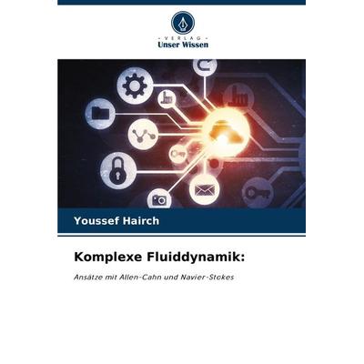 Komplexe Fluiddynamik:, Taschenbuch von Youssef Hairch, Verlag Unser Wissen, 978-620-7-91089-2