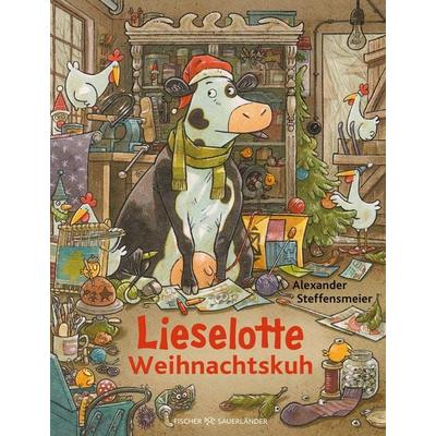 Lieselotte Weihnachtskuh, Gebundene Ausgabe von Alexander Steffensmeier, Fischer Sauerländer, 978-3-7373-5857-6