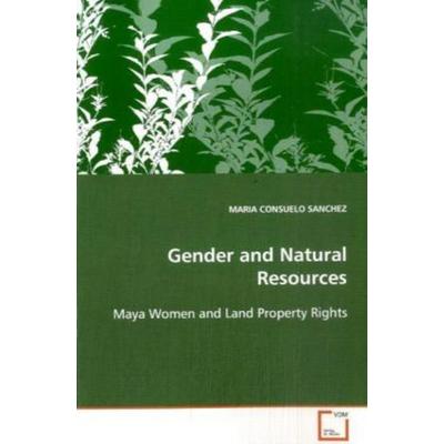 SANCHEZ, M: Gender and Natural Resources, Taschenbuch von Maria Consuelo Sanchez, VDM, 978-3-639-09273-8