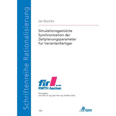 Simulationsgestützte Synchronisation der Zeitplanungsparameter für Variantenfertiger, Taschenbuch von Jan Reschke, Apprimus, 978-3-86359-748-1