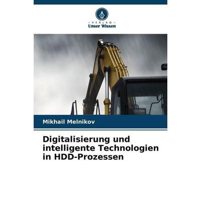 Digitalisierung und intelligente Technologien in HDD-Prozessen, Taschenbuch von Mikhail Melnikov, Verlag Unser Wissen, 978-620-9-35934-7