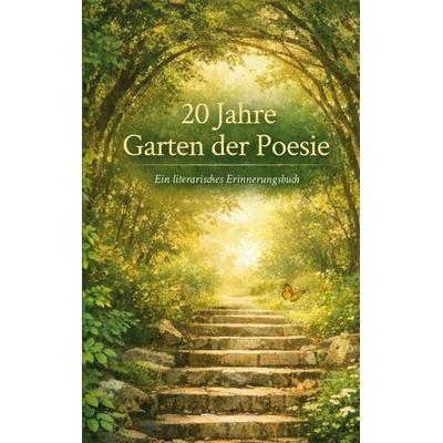 20 Jahre Garten der Poesie, Taschenbuch von Bernd Rosarius, BoD – Books on Demand, 978-3-695-71692-0