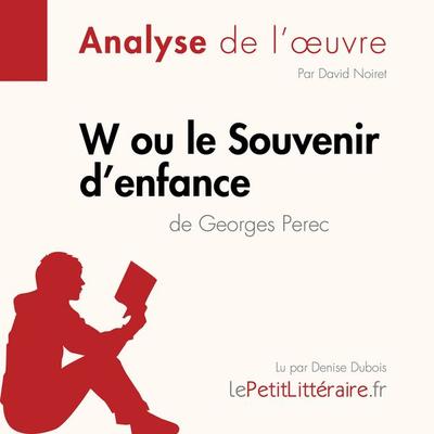 W ou le Souvenir d'enfance de Georges Perec (Fiche de lecture) - LePetitLitteraire,David Noiret, Audio, 9782808032186