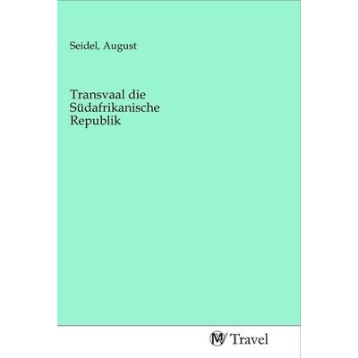 Transvaal die Südafrikanische Republik, Taschenbuch von , MV-Travel, 978-3-96884-095-6