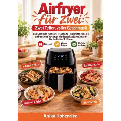 Airfryer für zwei: Zwei Teller, voller Geschmack, Taschenbuch von Anika Hohenried, Mybestseller, 978-94-039-4670-2