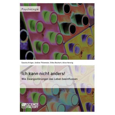 Ich kann nicht anders! Wie Zwangsstörungen das Leben beeinflussen, Taschenbuch von Alice Herwig,Sascha Krüger,Undine Thiemeier,Silke Bachert,