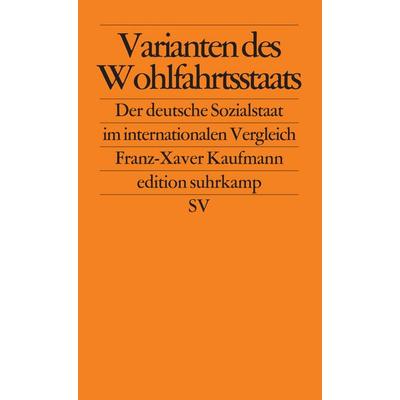 Varianten des Wohlfahrtsstaats, Taschenbuch von Franz-Xaver Kaufmann, Suhrkamp, 978-3-518-12301-0